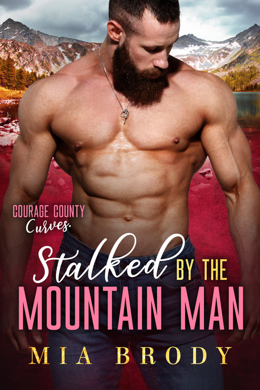 Stalked by the Mountain Man by Mia Brody